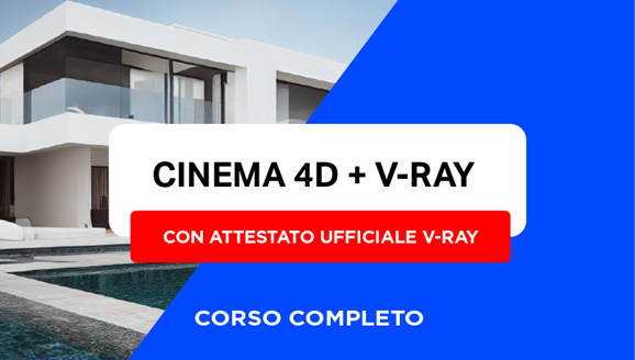 Corso Completo di Cinema 4D + V-Ray + Attestato Ufficiale Chaos Group