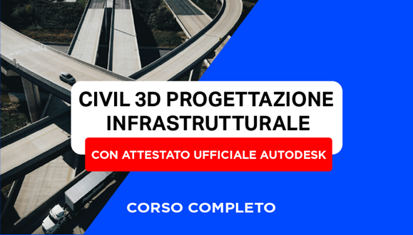 Corso Civil 3D – Progettazione Infrastrutture + Attestato Ufficiale Autodesk