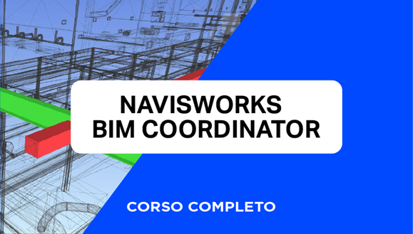 Corso Autodesk Navisworks – BIM Coordinator