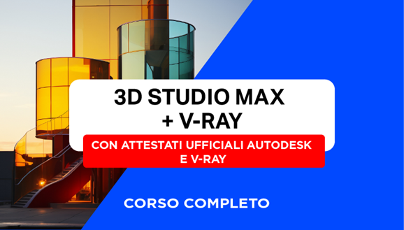 Corso 3D Studio Max + V-Ray + Attestato Ufficiale Autodesk